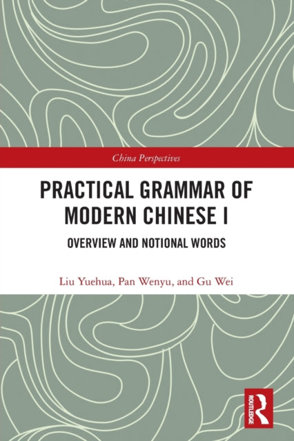Book cover of: Practical Grammar of Modern Chinese I. By: Liu Yuehua