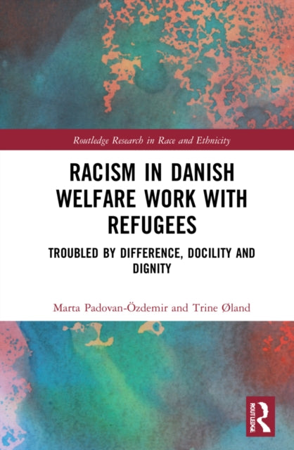 Book cover of: Racism in Danish Welfare Work with Refugees. By: Marta Padovan-Özdemir