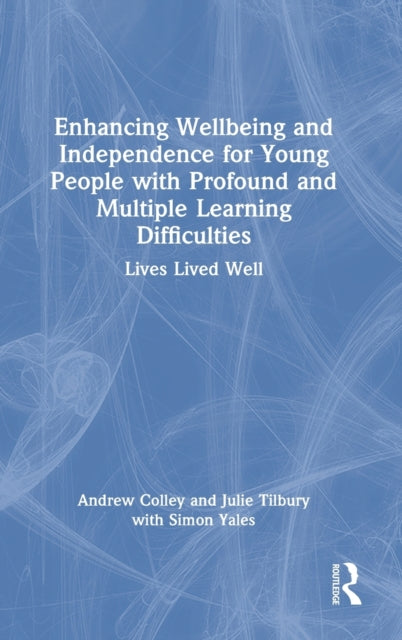 Book cover of: Enhancing Wellbeing and Independence for Young People with Profound and Multiple Learning Difficulties. By: Andrew Colley