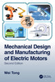 Book cover of: Mechanical Design and Manufacturing of Electric Motors. By: Wei Tong