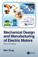 Book cover of: Mechanical Design and Manufacturing of Electric Motors. By: Wei Tong