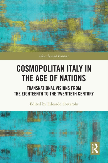 Book cover of: Cosmopolitan Italy in the Age of Nations. By: Edoardo Tortarolo