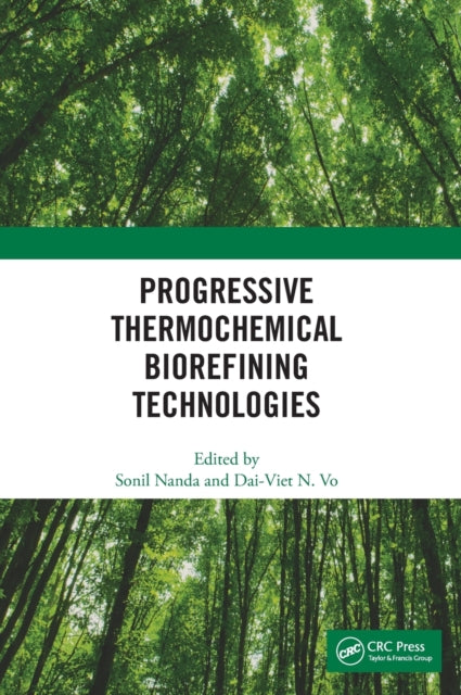 Book cover of: Progressive Thermochemical Biorefining Technologies. By: Sonil Nanda