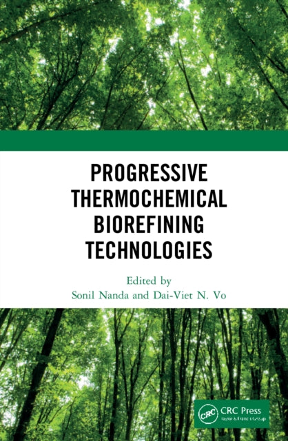 Book cover of: Progressive Thermochemical Biorefining Technologies. By: Sonil Nanda