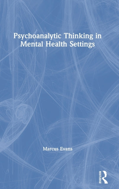 Book cover of: Psychoanalytic Thinking in Mental Health Settings. By: Marcus Evans