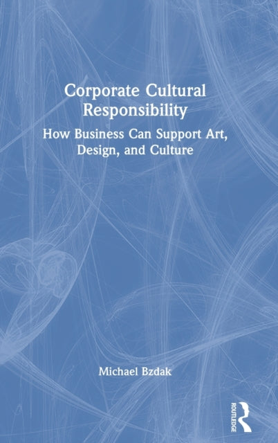 Book cover of: Corporate Cultural Responsibility. By: Michael Bzdak