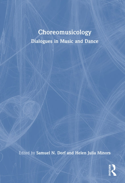 Book cover of: Choreomusicology. By: Samuel N. Dorf