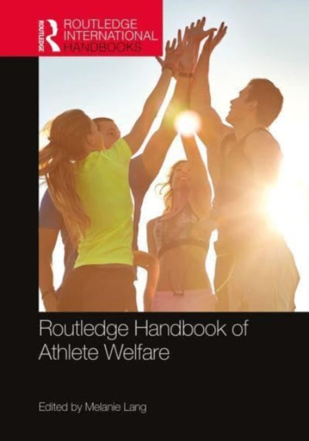 Book cover of: Routledge Handbook of Athlete Welfare. By: Melanie Lang