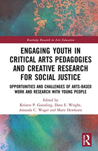 Book cover of: Engaging Youth in Critical Arts Pedagogies and Creative Research for Social Justice. By: Kristen P. Goessling