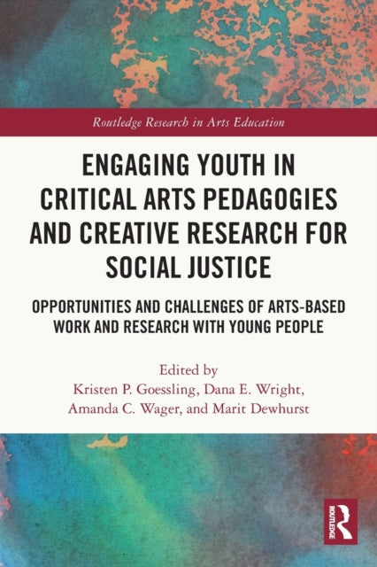 Book cover of: Engaging Youth in Critical Arts Pedagogies and Creative Research for Social Justice. By: Kristen P. Goessling