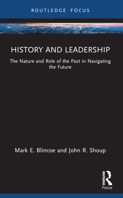 Book cover of: History and Leadership. By: Mark E. Blincoe