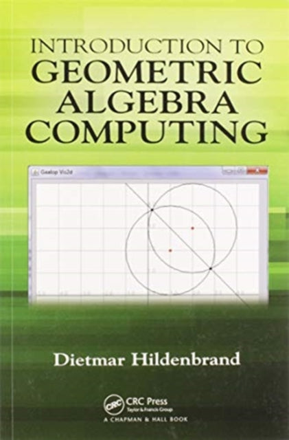 Book cover of: Introduction to Geometric Algebra Computing. By: Dietmar Hildenbrand
