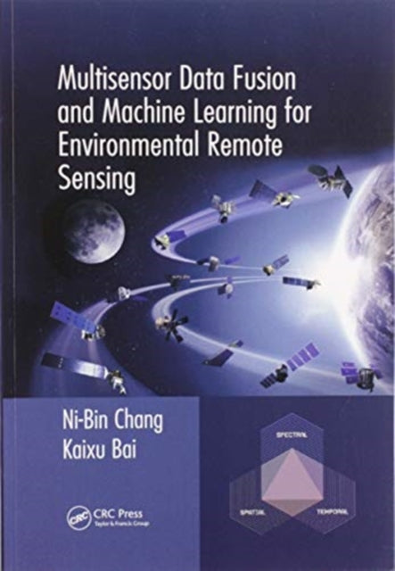 Book cover of: Multisensor Data Fusion and Machine Learning for Environmental Remote Sensing. By: Ni-Bin Chang