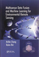 Book cover of: Multisensor Data Fusion and Machine Learning for Environmental Remote Sensing. By: Ni-Bin Chang