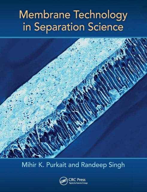 Book cover of: Membrane Technology in Separation Science. By: Mihir K. Purkait