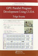 Book cover of: GPU Parallel Program Development Using CUDA. By: Tolga Soyata