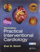 Book cover of: Practical Interventional Cardiology. By: Ever D. Grech