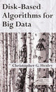 Book cover of: Disk-Based Algorithms for Big Data. By: Christopher G. Healey