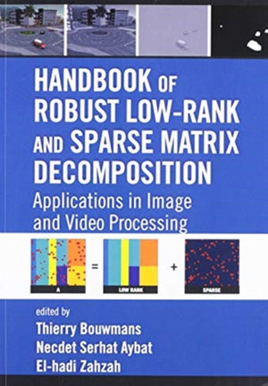 Handbook of Robust Low-Rank and Sparse Matrix Decomposition