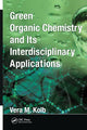 Book cover of: Green Organic Chemistry and its Interdisciplinary Applications. By: Vera M. Kolb