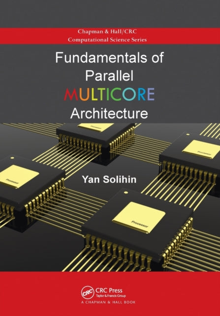 Book cover of: Fundamentals of Parallel Multicore Architecture. By: Yan Solihin
