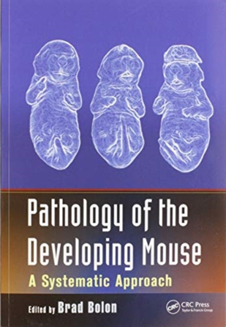 Book cover of: Pathology of the Developing Mouse. By: Brad Bolon