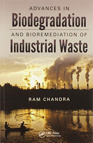 Advances in Biodegradation and Bioremediation of Industrial Waste