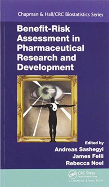Book cover of: Benefit-Risk Assessment in Pharmaceutical Research and Development. By: Andreas Sashegyi