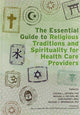 Book cover of: Essential Guide to Religious Traditions and Spirituality for Health Care Providers