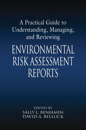 A Practical Guide to Understanding, Managing, and Reviewing Environmental Risk Assessment Reports