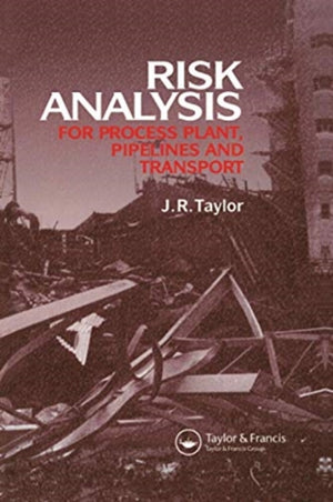 Risk Analysis for Process Plant, Pipelines and Transport