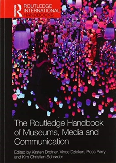 Book cover of: Routledge Handbook of Museums, Media and Communication. By: Kirsten Drotner