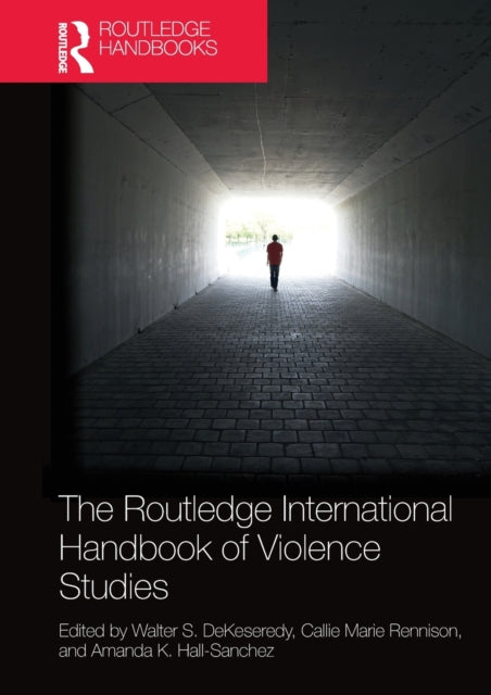 Book cover of: Routledge International Handbook of Violence Studies. By: Walter S. DeKeseredy