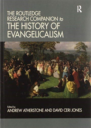 Routledge Research Companion to the History of Evangelicalism
