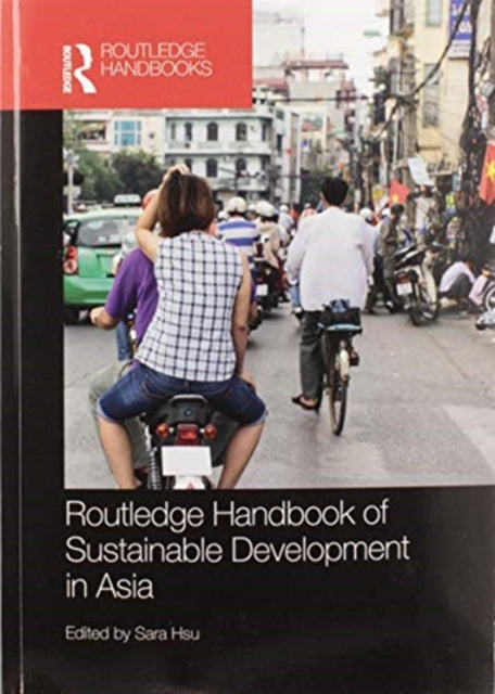 Book cover of: Routledge Handbook of Sustainable Development in Asia. By: Sara Hsu