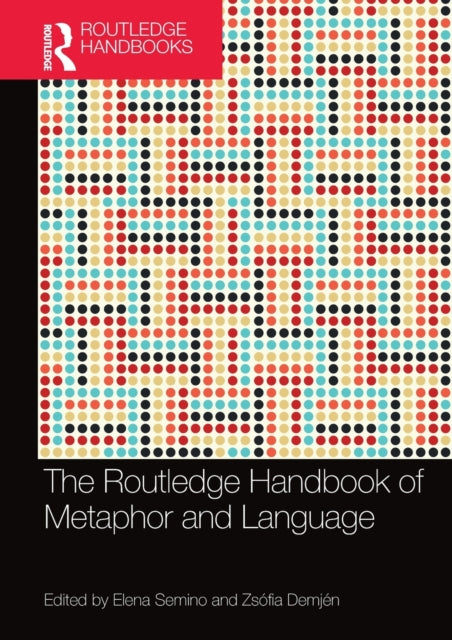 Book cover of: Routledge Handbook of Metaphor and Language. By: Elena Semino