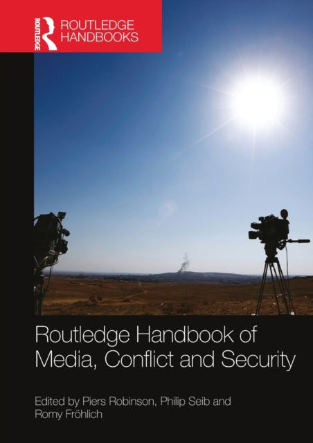 Book cover of: Routledge Handbook of Media, Conflict and Security