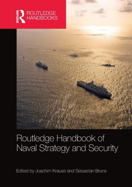 Book cover of: Routledge Handbook of Naval Strategy and Security. By: Joachim Krause