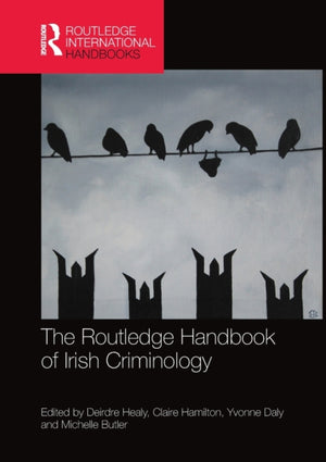 Routledge Handbook of Irish Criminology