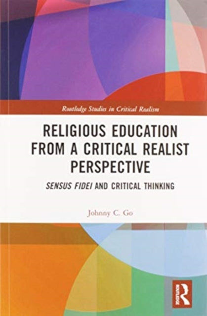 Book cover of: Religious Education from a Critical Realist Perspective. By: Johnny C. Go
