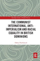Book cover of: Communist International, Anti-Imperialism and Racial Equality in British Dominions
