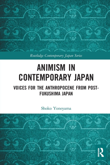 Book cover of: Animism in Contemporary Japan. By: Shoko Yoneyama