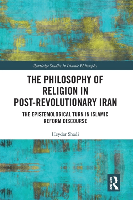 Book cover of: Philosophy of Religion in Post-Revolutionary Iran. By: Heydar Shadi