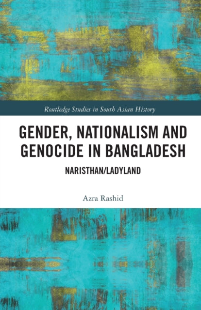 Book cover of: Gender, Nationalism, and Genocide in Bangladesh. By: Azra Rashid