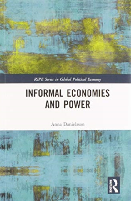 Book cover of: Informal Economies and Power. By: Anna Danielsson