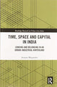 Book cover of: Time, Space and Capital in India. By: Atreyee Majumder
