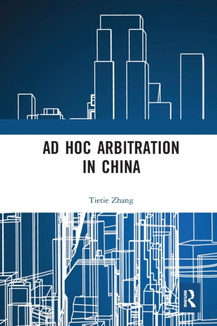 Book cover of: Ad Hoc Arbitration in China. By: Tietie Zhang