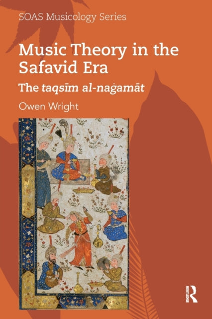 Book cover of: Music Theory in the Safavid Era. By: Owen Wright