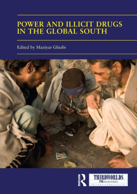 Book cover of: Power and Illicit Drugs in the Global South. By: Maziyar Ghiabi