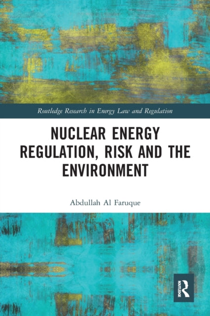 Book cover of: Nuclear Energy Regulation, Risk and The Environment. By: Abdullah Al Faruque